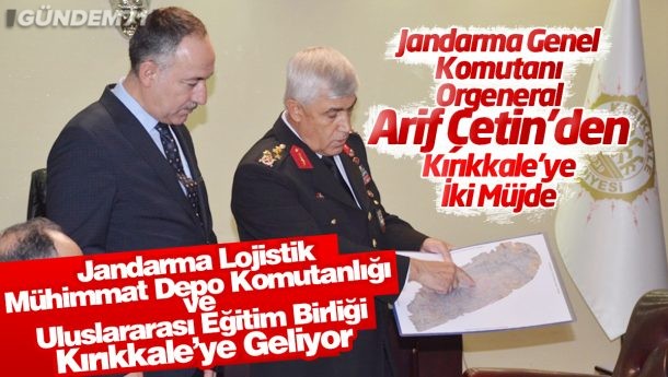 Jandarma Genel Komutanı Orgeneral Arif Çetin Kırıkkale’yi Ziyaret Etti