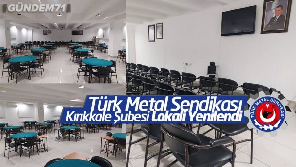Türk Metal Sendikası Kırıkkale Şubesi Lokali Yenilendi