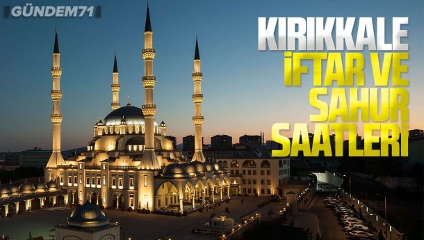 Kırıkkale İçin İftar ve Sahur Vakitleri (Kırıkkale Ramazan İmsakiyesi 2020)