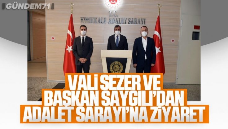 Vali Sezer ve Başkan Saygılı Kırıkkale Adalet Sarayı’nı Ziyaret Etti