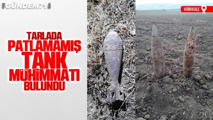Kırıkkale’de Tarlada Patlamamış Tank Mühimmatı Bulundu