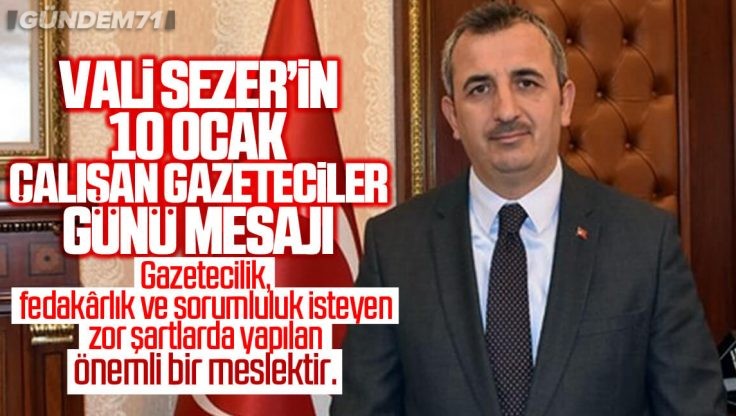 Kırıkkale Valisi Yunus Sezer’den 10 Ocak Çalışan Gazeteciler Günü Mesajı