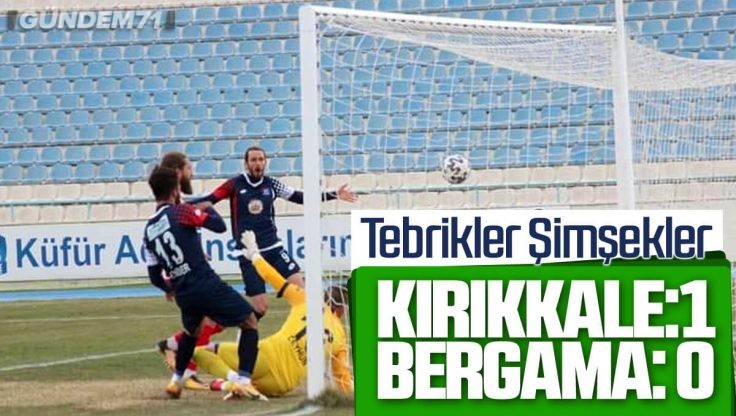 Kırıkkale Büyük Anadoluspor, Bergama Belediyespor’u 1 – 0 Yendi