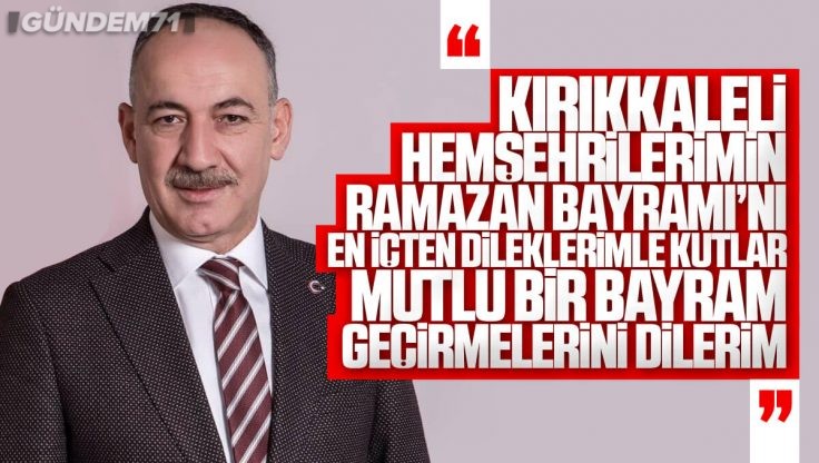 Kırıkkale Belediye Başkanı Mehmet Saygılı’dan Ramazan Bayramı Mesajı