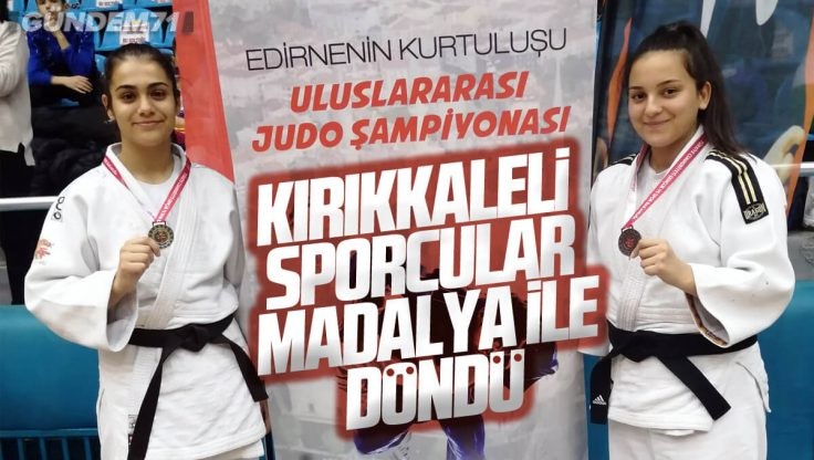 Kırıkkaleli Judocular Edirne’den Madalya İle Döndüler