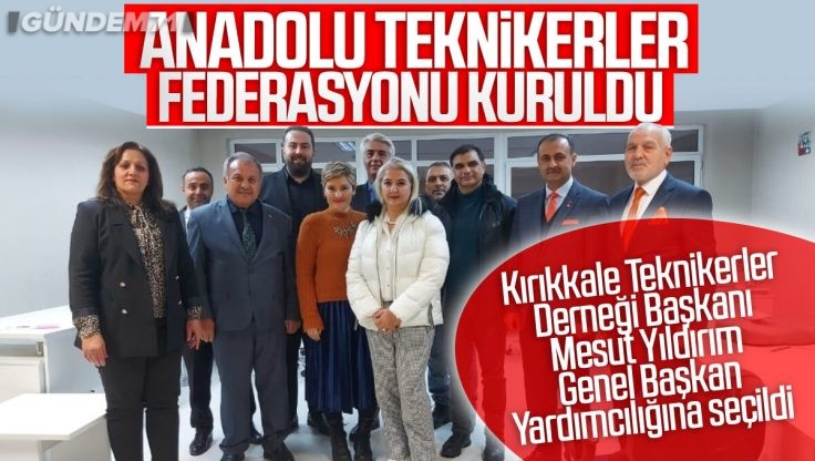 Anadolu Teknikerler Federasyonu Kuruldu