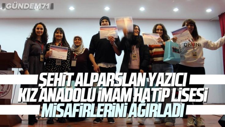 Kırıkkale Şehit Alparslan Yazıcı Kız Anadolu İmam Hatip Lisesi Misafirlerini Ağırladı