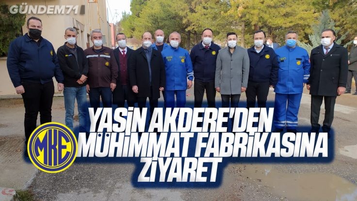 Yasin Akdere’den MKE Kırıkkale Mühimmat Fabrikasına Ziyaret