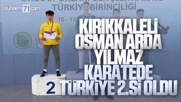 Kırıkkale’li Osman Arda Yılmaz Karatede Türkiye 2.si Oldu