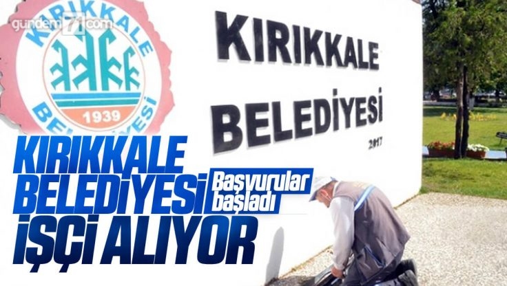 Kırıkkale Belediyesi İşçi Alımı Yapacak