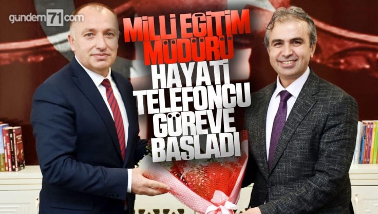 Kırıkkale İl Milli Eğitim Müdürü Hayati Telefoncu Görevine Başladı