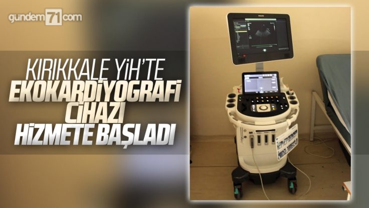 Kırıkkale Yüksek İhtisas Hastanesinde Ekokardiyografi Cihazı Hizmete Başladı