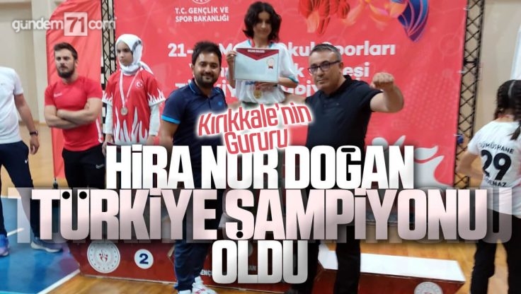 Kırıkkale’li Sporcu Hira Nur Doğan Türkiye Şampiyonu Oldu