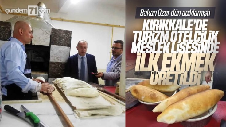 Kırıkkale Yeşil Vadi Şehit Musa Saydam Mesleki ve Teknik Anadolu Lisesi’nde Ekmek Üretimi Başladı