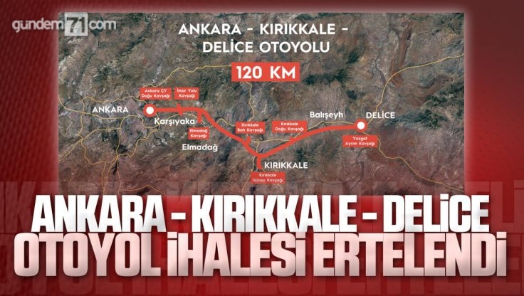 Ankara-Kırıkkale-Delice Otoyol İhalesi Ertelendi