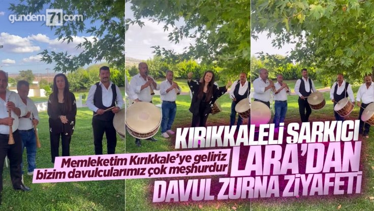 Kırıkkale’li Şarkıcı Lara Memleketinde Davul Zurna Ziyafeti