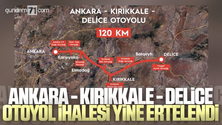 Ankara-Kırıkkale-Delice Otoyol İhalesi Yine Ertelendi