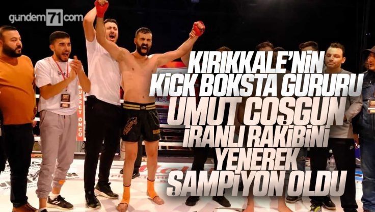 Kırıkkale’li Kick Boks Sporcusu Umut Coşgun Şampiyon Oldu