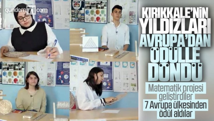 Kırıkkale’de Lise Öğrencileri Geliştirdikleri Matematik Projesi İle Avrupa Ülkeleri Tarafından Ödüllendirildi