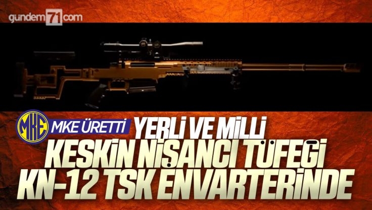 MKE Tarafından Üretilen Türkiye’nin İlk Değişken Kalibreli Keskin Nişancı Tüfeği KN-12 TSK Envanterine Girdi