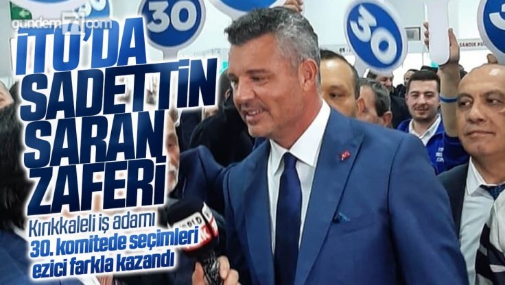 Kırıkkale’li İş Adamı Sadettin Saran İTO’da 30. Komite’deki Seçimi Kazandı