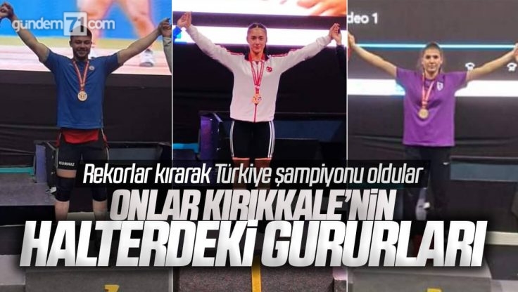 Kırıkkale’li Halterciler Türkiye Şampiyonu Oldu