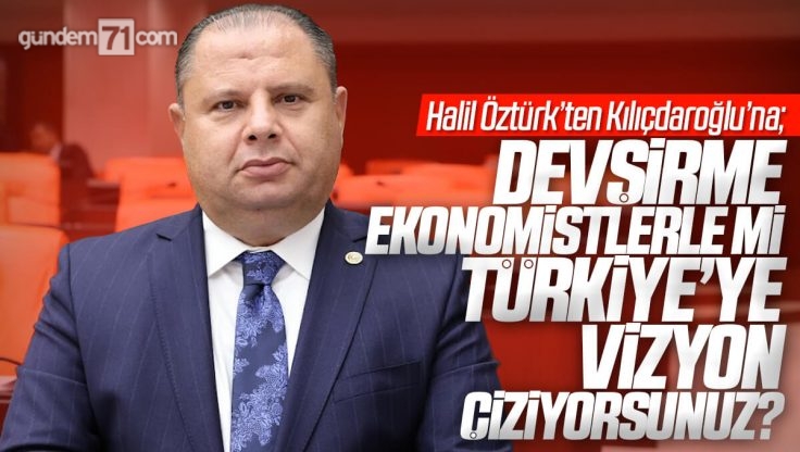MHP Kırıkkale Milletvekili Halil Öztürk’ten CHP Lideri Kılıçdaroğlu’na Tepki