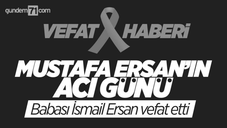 Mustafa Ersan’ın Acı Günü