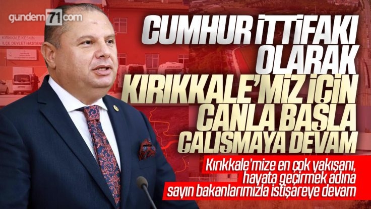 Halil Öztürk’ten Cumhur İttifakı ve Kırıkkale’ye Yatırım Vurgusu