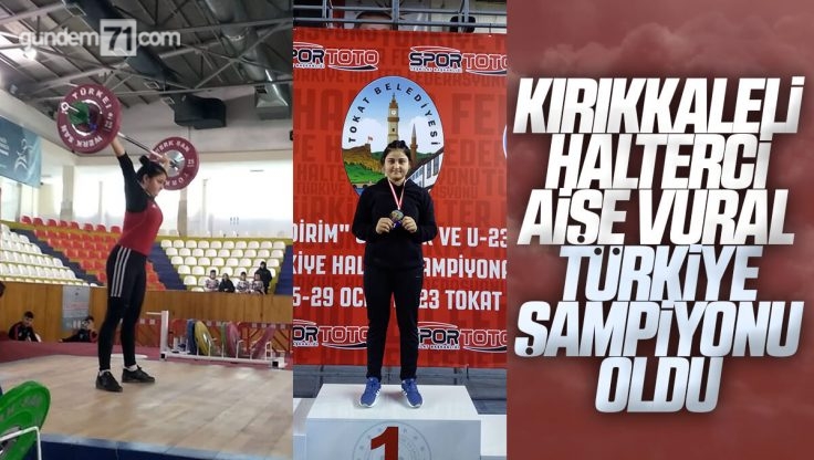 Kırıkkale’li Halterci Aişe Vural Türkiye Şampiyonu Oldu
