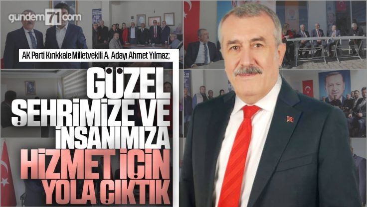 AK Parti Kırıkkale Milletvekili Aday Adayı Ahmet Yılmaz Tanıtım Çalışmalarına Başladı