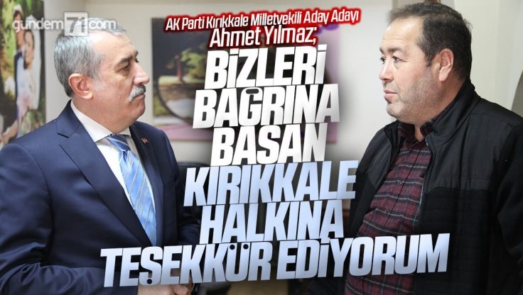 AK Parti Kırıkkale Milletvekili Aday Adayı Ahmet Yılmaz’ın Ziyaretlerini Sürdürüyor