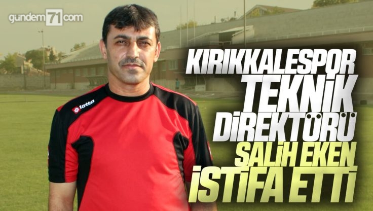 Kırıkkale Büyük Anadoluspor Teknik Direktörü Salih Eken Görevinden Ayrıldı