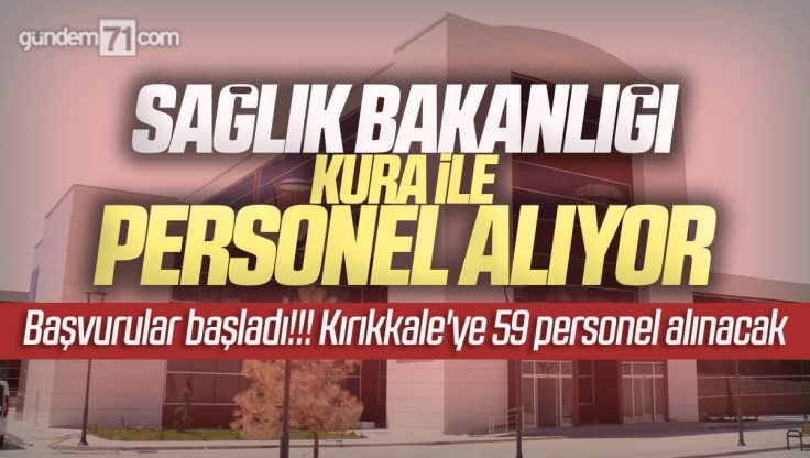 Sağlık Bakanlığı Personel Alımı İlanı Yayınlandı; Kırıkkale’den 59 Personel Alınacak