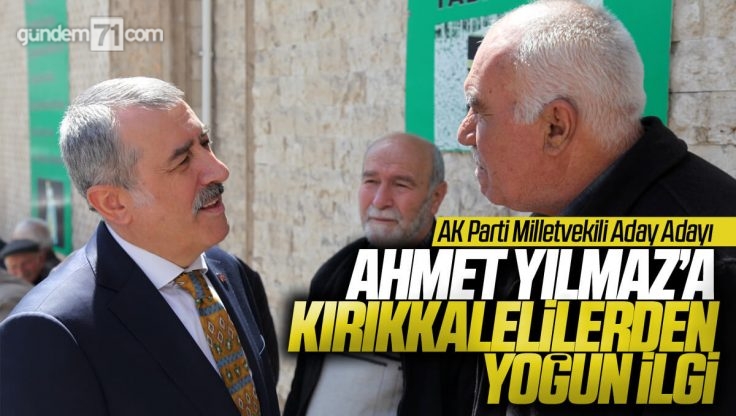 Ahmet Yılmaz Kırıkkale’de Seri Ziyaretlerine Devam Ediyor