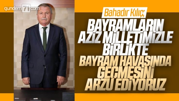 AK Parti Kırıkkale İl Başkanı Bahadır Kılıç’tan Ramazan Bayramı Mesajı