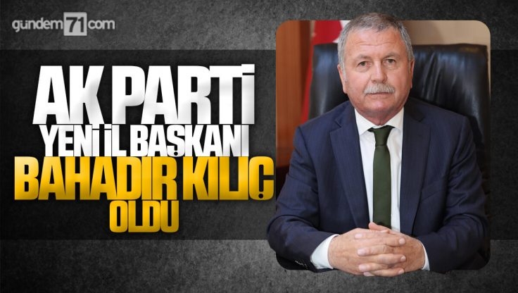 AK Parti Yeni Kırıkkale İl Başkanı Bahadır Kılıç Oldu