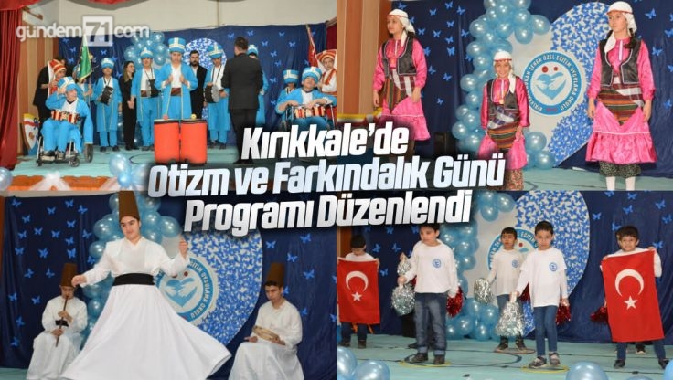 Kırıkkale’de ‘2 Nisan Dünya Otizm Farkındalık Günü’ Programı Düzenlendi