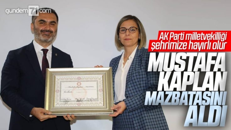 Ak Parti Kırıkkale Milletvekili Mustafa Kaplan Mazbatasını Aldı