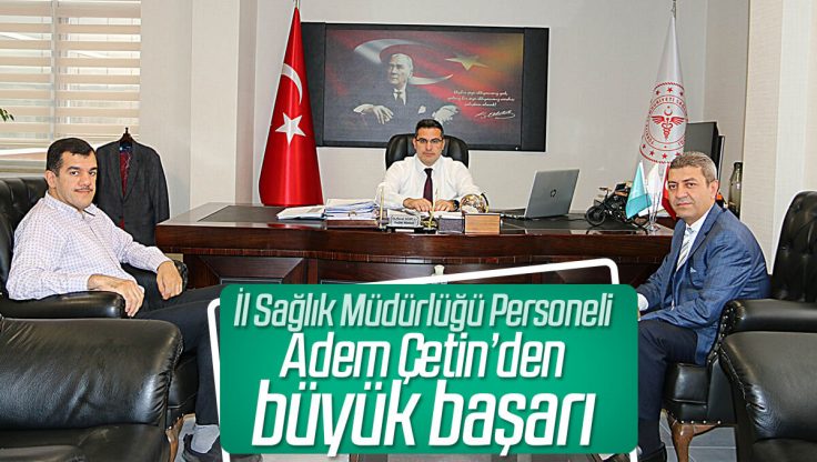 Kırıkkale İl Sağlık Müdürlüğü Personeli Adem Çetin’den Türkiye Derecesi