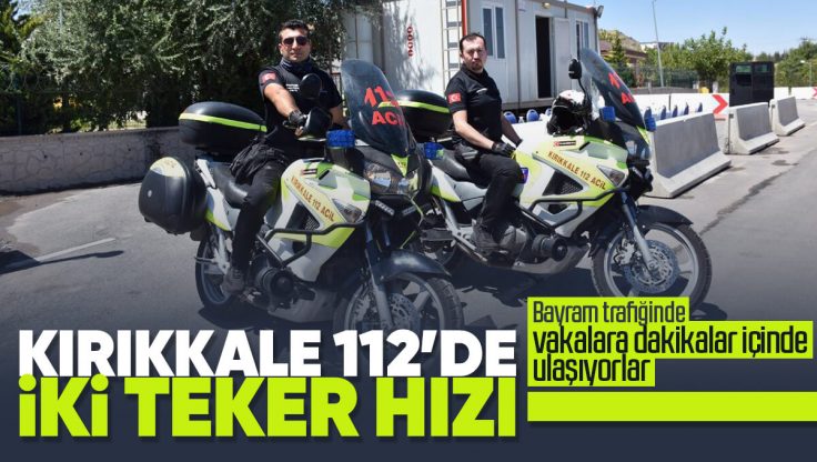 Kırıkkale’de Motosikletli Ambulanslar Bayram Mesaisinde