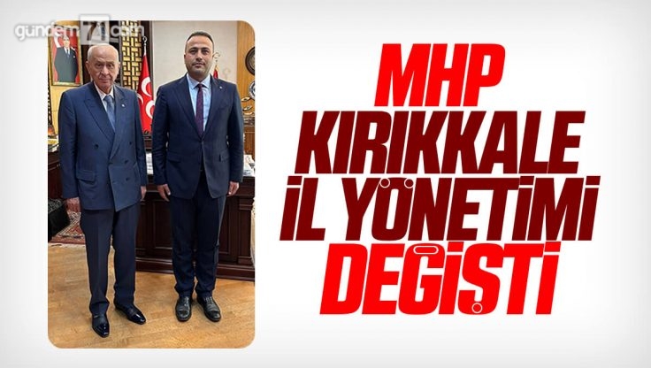 MHP Kırıkkale İl Başkanlığı Yeni Yönetimi Belirlendi