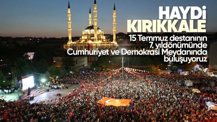 Kırıkkale’de 15 Temmuz Şehitlerini Anma Etkinlikleri Düzenlenecek