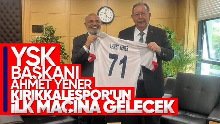 YSK Başkanı Ahmet Yener Kırıkkalespor’un İlk Maçına Gelecek