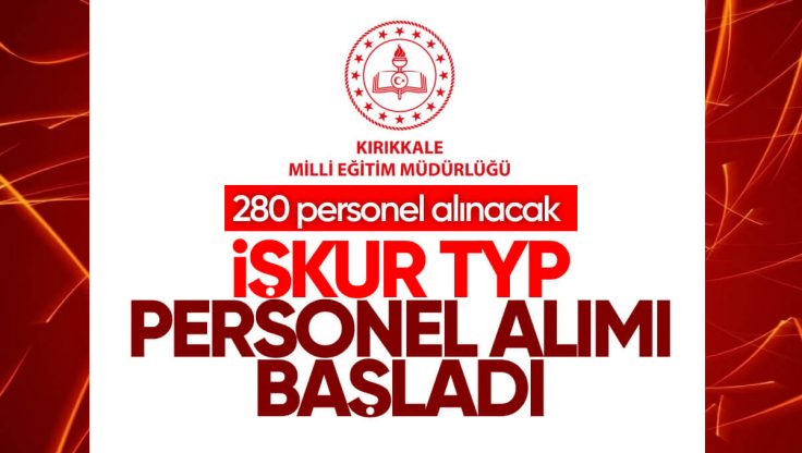 Kırıkkale İl Milli Eğitim Müdürlüğü TYP İşçi Alımı Yapıyor, 280 Personel Alınacak!