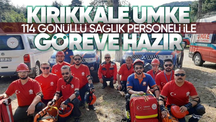 Kırıkkale UMKE’de 114 Sağlık Personeli Görev Yapıyor