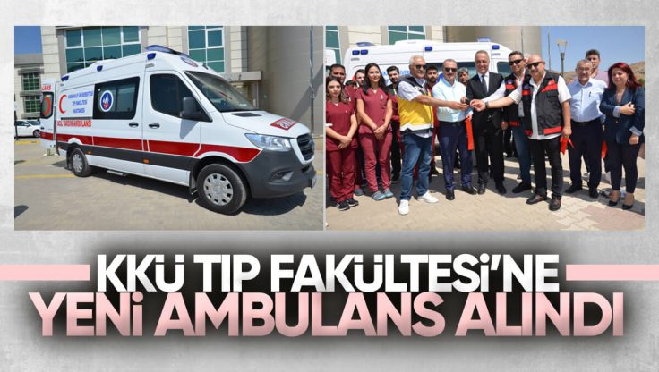Kırıkkale Üniversitesi Tıp Fakültesi Hastanesine Yeni Ambulans Alındı