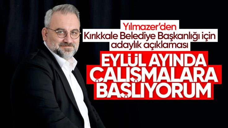 Mehmet Yılmazer’den Kırıkkale Belediye Başkanlığı İçin Adaylık Açıklaması