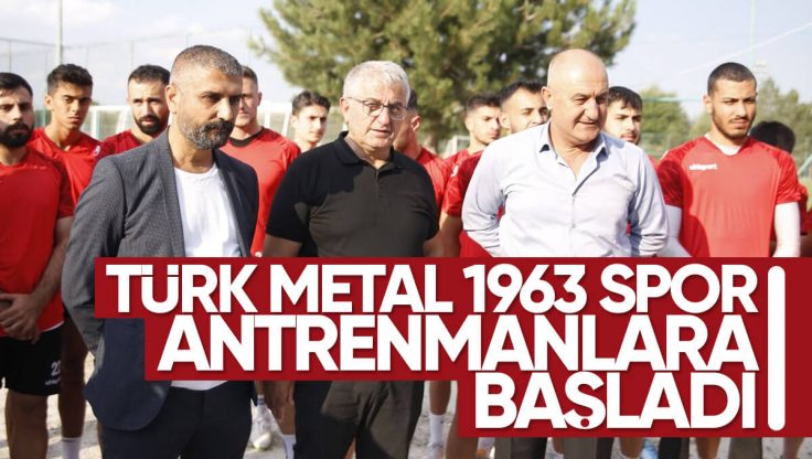Türk Metal 1963 Spor Kulübü Antrenmanlara Başladı