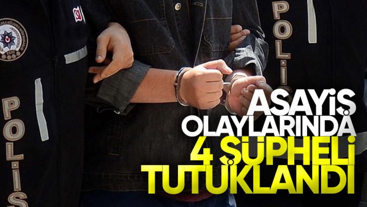 Kırıkkale’de Asayiş Olaylarında 4 Şüpheli Tutuklandı
